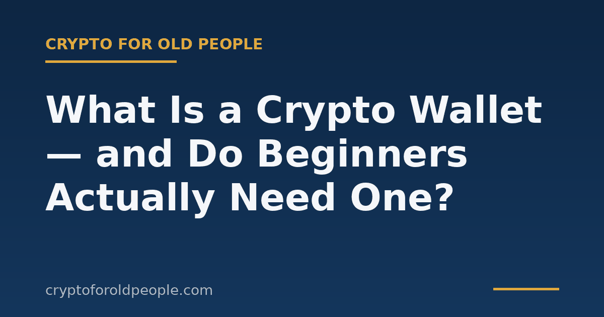What Is a Crypto Wallet — and Do Beginners Actually Need One?
