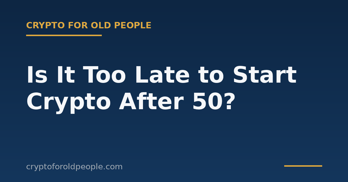 Is It Too Late to Start Crypto After 50?